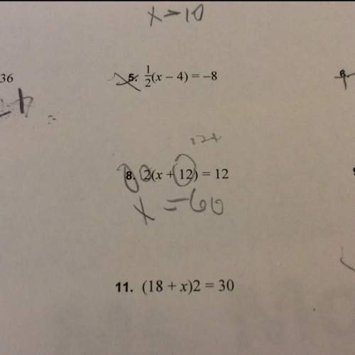 Inot sure if i did it right number 8 i did 2(x+12)=12 2x +144=12 -144 which i got1