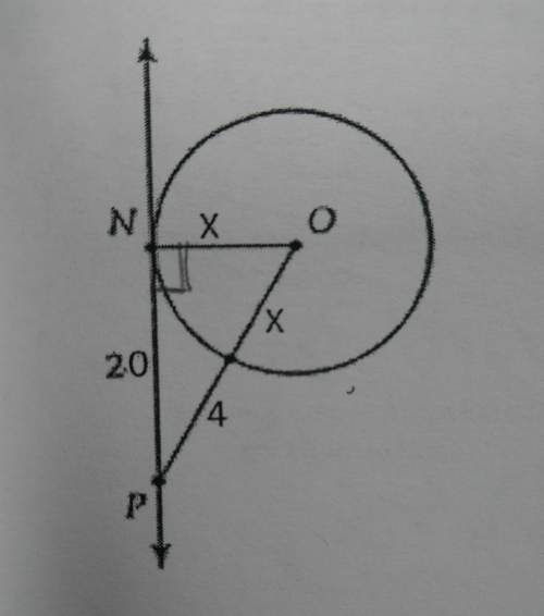 In the diagram below np is tangent to circle o. np = 20 and op = x+4. no = x. solve for the value of