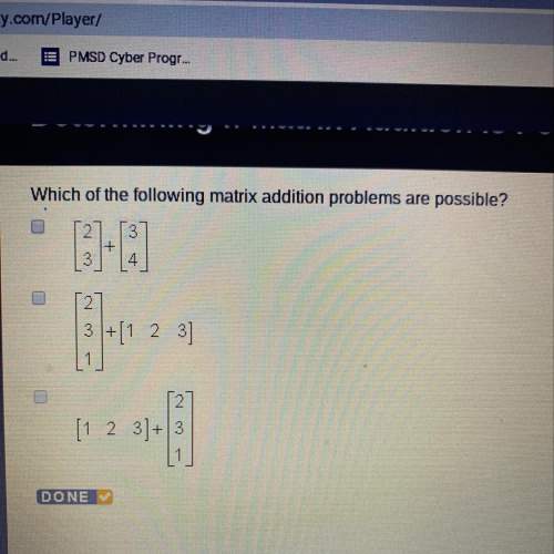 Which of the following matrix addition problems are possible?