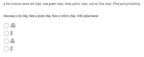 10 !  13. a bin contains seven red chips, nine green chips, three yellow chips, and six blue c