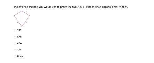 Indicate the method you would use to prove the two 's . if no method applies, enter "none".