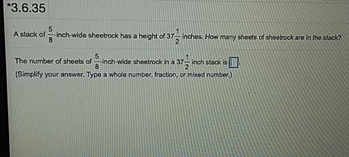 Astack of 5/8 inch-wide sheetrock has a height of 37 1/2 inches.how many sheets of sheetrock are in