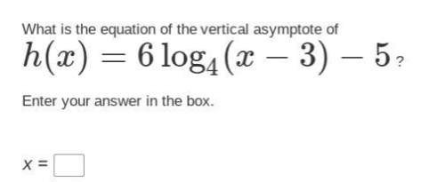 What is the equation of the vertical asymptote of h(x)=6log4(x−3)−5 ? enter your answer in the box.