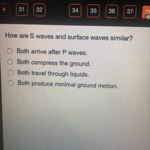 How are s waves and surface waves similar?  both arrive after p waves. both compress the
