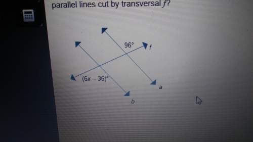 What must be the value of x so line a and b are parallel lines cut by transversal f?