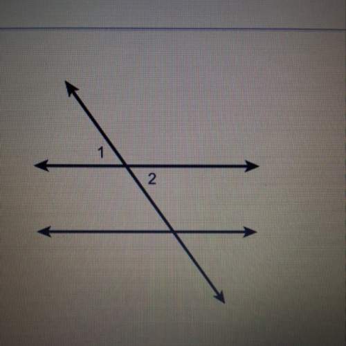 Which relationship describes angles 1 and 2 a. vertical angles b. complement