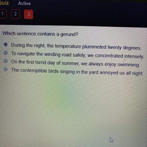 Which sentence contains a gerund?  during the night, the temperature plummeted twenty degrees.