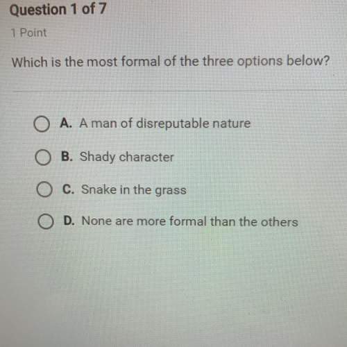 Which is the most formal of the three options below?  a. a man os a disreputable nature