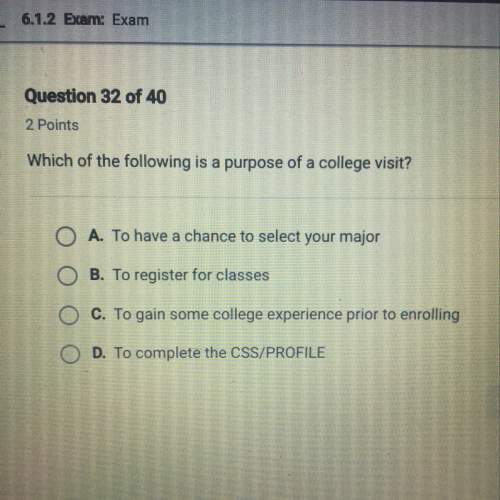 Which of the following is a purpose of a college visit