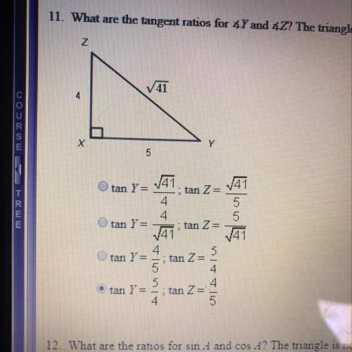 What are the tangent ratios for y and z? the triangle is not drawn to scale. i selected an answer