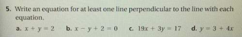 5. write an equation for at least one line perpendicular to the line with eachequation.c. 19x&lt;