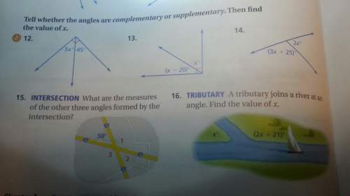 Tell whether the angles are complementary or supplementary. then find the value of x.[on
