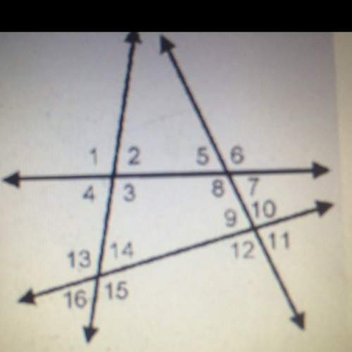 In the diagram which two angles must be supplementary with angle 6? a.5 and 7 b. 1 and 10 c.14 and