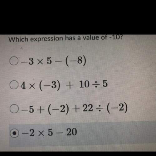 Which expression has a value of -10?  a.0-3 x 5 – (-8) b.04x(-3) + 10: 5