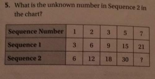5. what is the unknown number in sequence 2 in the chart i an an
