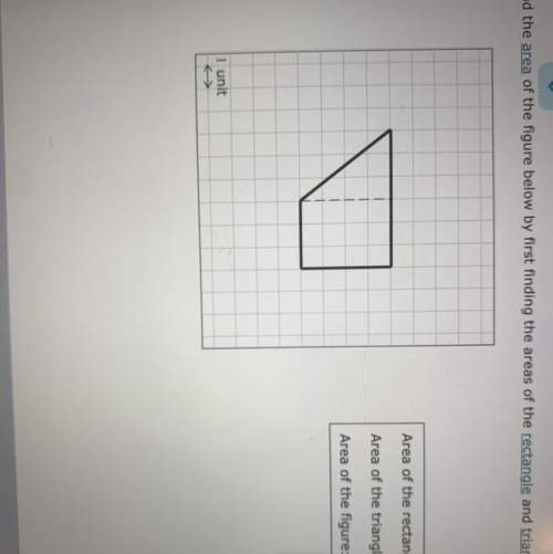You have to find the area of the figure by first finding the areas of the rectangle and triangle