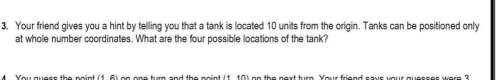 Your friend gives you a hint by telling you that a tank is located 10 units from the origin. tanks c