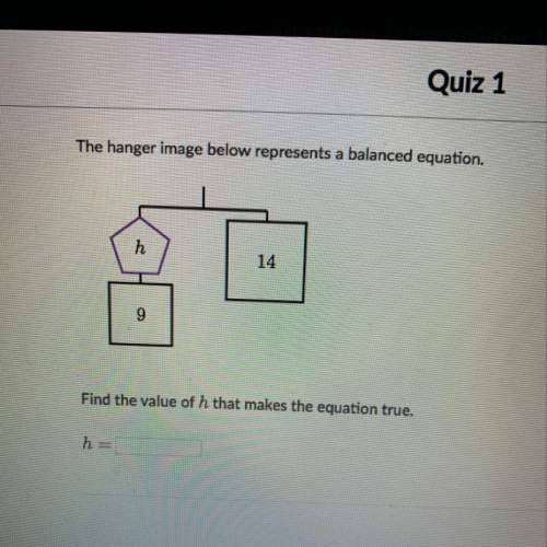 The hanger below represents a balanced equation. find the value of h that makes the equation true