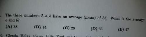 The three numbers 5.a.b have an average of 33 what is the average of a and b