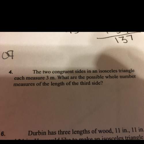 The two congruent sides and an isosceles triangle each measure 3 m. what are the possible whole numb