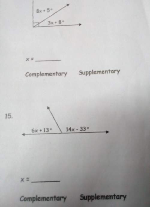 Solve for ,×. then, circle whether each angle pair is complementary or supplementary.