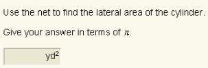 Use the net to find the lateral area of the cylinder. give your answer in terms of pi.