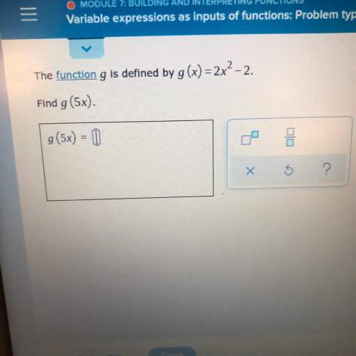 The function g is defined by g(5x)= 2(5x)-2