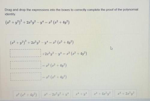 Algebra 2 final ! drag and drop the expressions into the boxes to correctly complete the proof of th