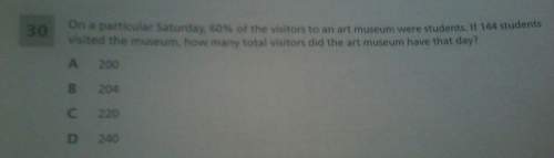 Aparticular saturday 60% of visitors to an art museum where students if a hundred 44 students visite