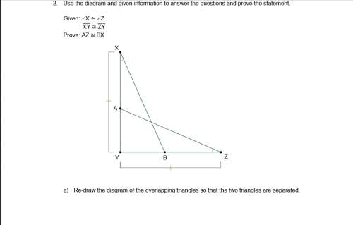 Use the diagram and given information to answer the questions and prove the statement. &lt;
