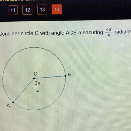 Consider circle c with angle 3/4 radians. if minor arc ab measures 9n inches, what is the length of&lt;