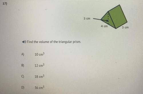 17) 3 cm 4 am 3 cm find the volume of the triangular prism. 10 cm?