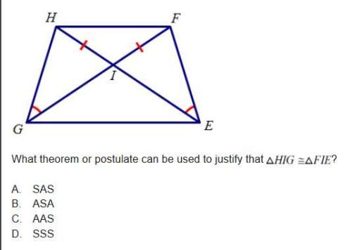 What theorem or postulate can be used to justify that hig=fie