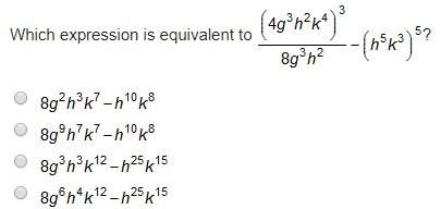 Which expression is equivalent to (4g^3h^2k^4)^3/8g^3h^2 - (h^5k^3)^5