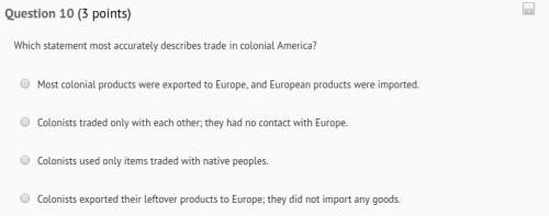 Which statement most accurately describes trade in colonial america?