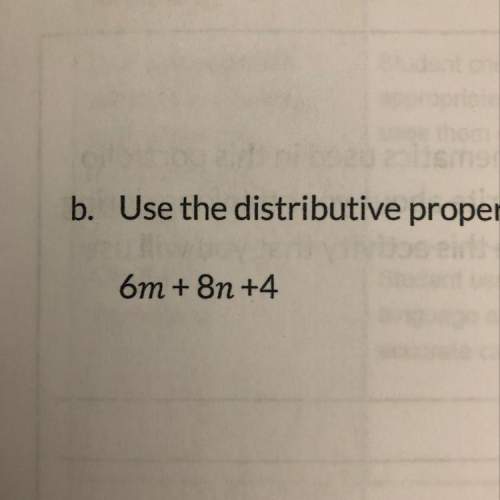 Use the distributive property to write the expression shown to you as a product of two factors