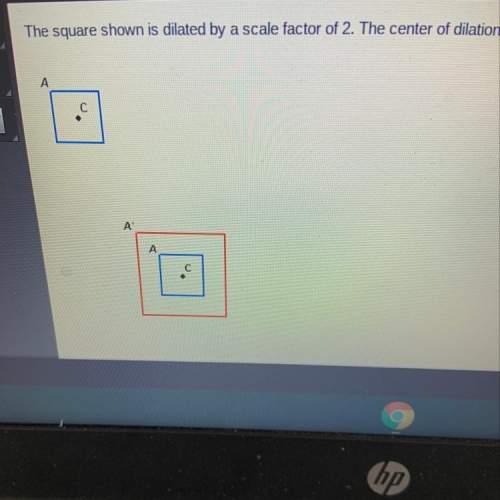 The square shown is dilated by a scale factor of 2. the center of dilation is point c. which shows t