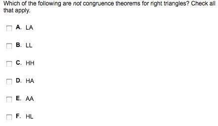 Which of the following are not congruence theorems for right triangles? check all that apply.