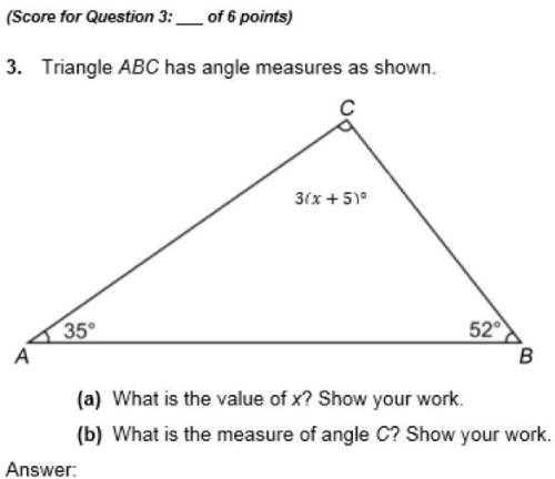 tringle abc has angle measures as shown. (a) what is the value of x? show your w