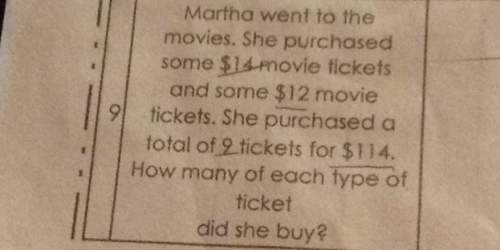 Martha went to themovies. she purchasedsome $ls movie ticketsand some $12 movie9 tickets. she purcha