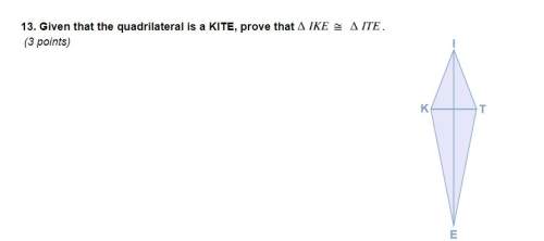 Given that the quadrilateral is a kite, prove that.