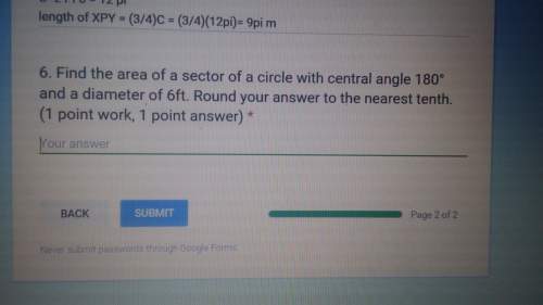 1. find the area of a sector of a circle with central angle 180 degrees and a diameter of 6ft. round