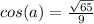 cos(a)=\frac{\sqrt{65} }{9}