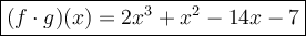 \large\boxed{(f\cdot g)(x)=2x^3+x^2-14x-7}