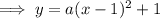 \implies y=a(x-1)^2+1