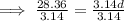 \implies \frac{28.36}{3.14}=\frac{3.14d}{3.14}