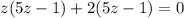 z (5z-1) + 2(5z-1) = 0