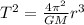 T^2 = \frac{4\pi^2 }{GM}r^3\\
