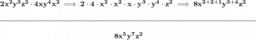 \bf 2x^2y^3z^2\cdot 4xy^4x^2\implies 2\cdot 4\cdot x^2\cdot x^2\cdot x\cdot y^3\cdot y^4\cdot z^2\implies 8x^{2+2+1}y^{3+4}z^2 \\\\[-0.35em] \rule{34em}{0.25pt}\\\\ ~\hfill 8x^5y^7z^2~\hfill