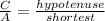 \frac{C}{A} =\frac{hypotenuse}{shortest}